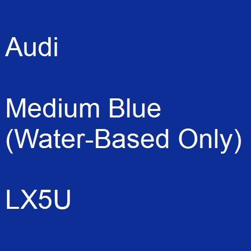 Audi, Medium Blue (Water-Based Only), LX5U.